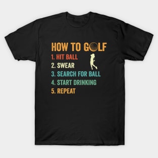 How to Golf Swing Swear Find Ball Repeat T-Shirt